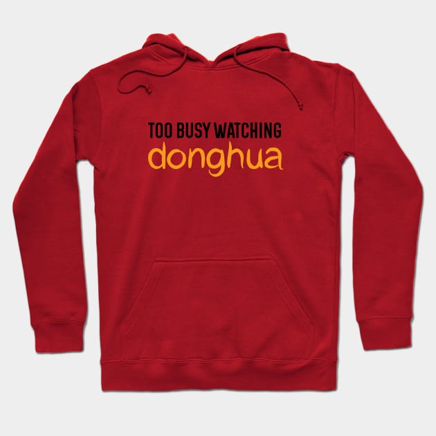 Too busy watching donghua - danmei - chinese anime Hoodie by Selma22Designs